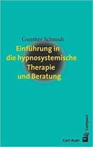 Einführung in die hypnosystemische Therapie und Beratung - Gunter Schmidt